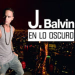 J Balvin - En Lo Oscuro